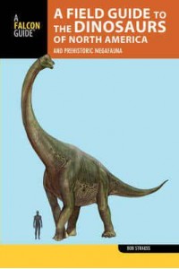 A Field Guide to the Dinosaurs of North America and Prehistoric Megafauna