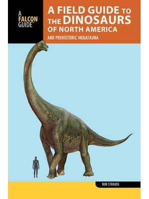 A Field Guide to the Dinosaurs of North America and Prehistoric Megafauna