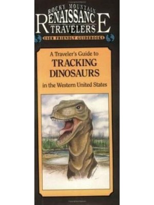 A Traveler's Guide to Tracking Dinosaurs in the Western United States - Rocky Mountain Renaissance Travelers