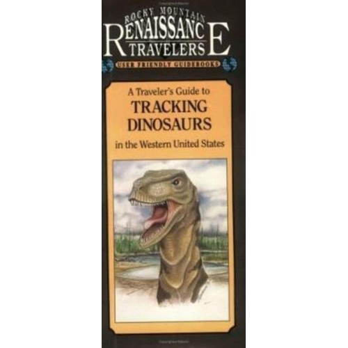 A Traveler's Guide to Tracking Dinosaurs in the Western United States - Rocky Mountain Renaissance Travelers