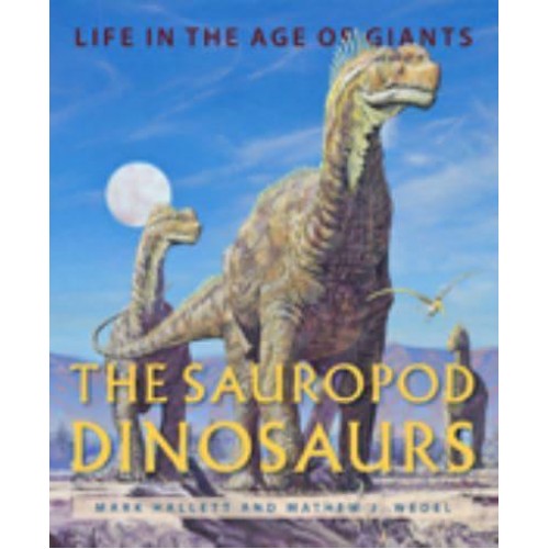 The Sauropod Dinosaurs Life in the Age of Giants