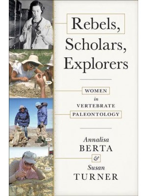 Rebels, Scholars, Explorers Women in Vertebrate Paleontology