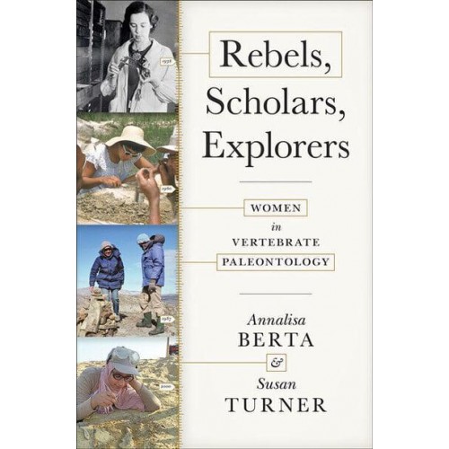 Rebels, Scholars, Explorers Women in Vertebrate Paleontology