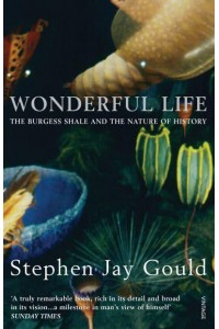 Wonderful Life The Burgess Shale and the Nature of History