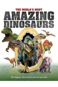 The World's Most Amazing Dinosaurs