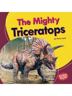 The Mighty Triceratops - Bumba Books - Mighty Dinosaurs