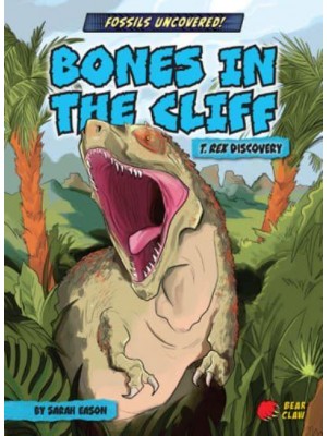Bones in the Cliff T. Rex Discovery - Fossils Uncovered!