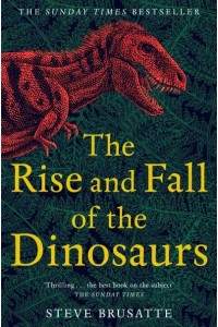 The Rise and Fall of the Dinosaurs