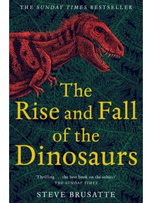 The Rise and Fall of the Dinosaurs