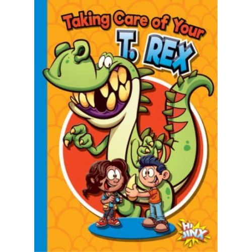 Taking Care of Your T. Rex - Caring for Your Pet Dinosaur