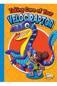 Taking Care of Your Velociraptor - Caring for Your Pet Dinosaur