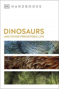 Dinosaurs and Other Prehistoric Life - DK Handbooks