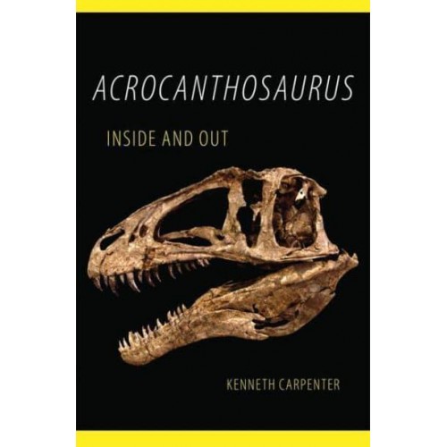 Acrocanthosaurus Inside and Out