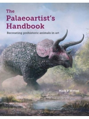 The Palaeoartist's Handbook Recreating Prehistoric Animals in Art