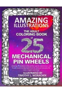 Amazing Illustrations-Mechanical Pin Wheels Adult Coloring Book
