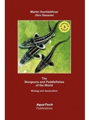 The Sturgeons and Paddlefishes of the World Biology and Aquaculture