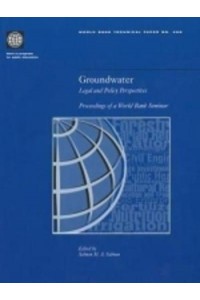 Groundwater Legal and Policy Perspectives : Proceedings of a World Bank Seminar - World Bank Technical Paper