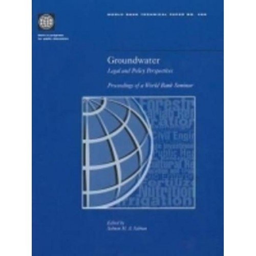 Groundwater Legal and Policy Perspectives : Proceedings of a World Bank Seminar - World Bank Technical Paper