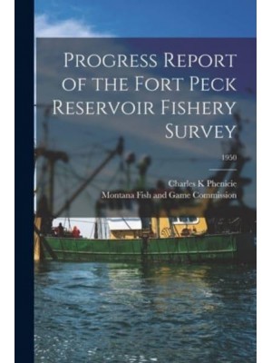 Progress Report of the Fort Peck Reservoir Fishery Survey; 1950