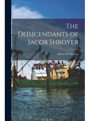The De[s]cendants of Jacob Shroyer