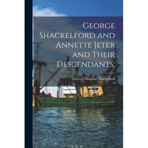 George Shackelford and Annette Jeter and Their Descendants;
