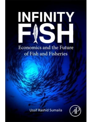 Infinity Fish Economics and the Future of Fish and Fisheries