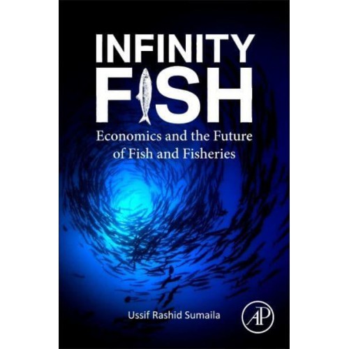 Infinity Fish Economics and the Future of Fish and Fisheries