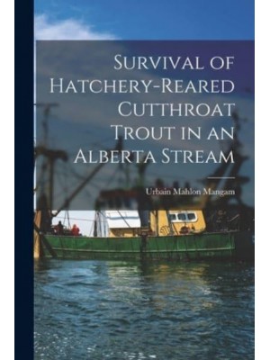 Survival of Hatchery-Reared Cutthroat Trout in an Alberta Stream