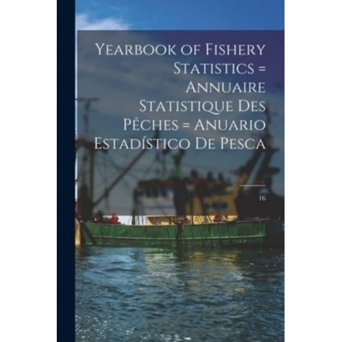 Yearbook of Fishery Statistics = Annuaire Statistique Des Pêches = Anuario Estadístico De Pesca; 16