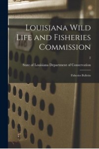 Louisiana Wild Life and Fisheries Commission Fisheries Bulletin; 2