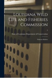 Louisiana Wild Life and Fisheries Commission Fisheries Bulletin; 3