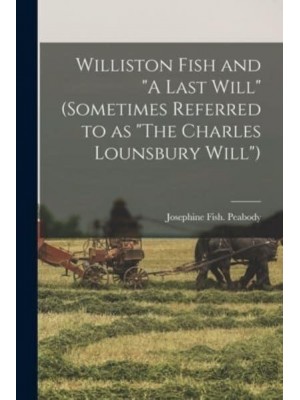 Williston Fish and A Last Will (Sometimes Referred to as The Charles Lounsbury Will)