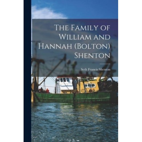 The Family of William and Hannah (Bolton) Shenton