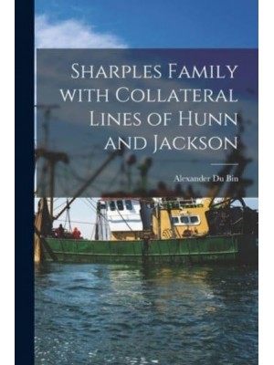 Sharples Family With Collateral Lines of Hunn and Jackson