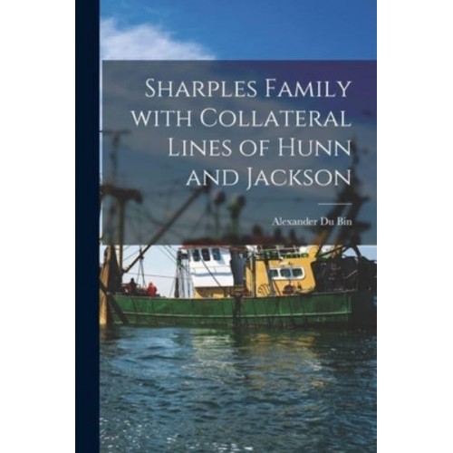 Sharples Family With Collateral Lines of Hunn and Jackson