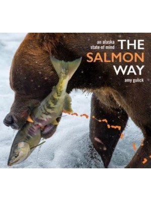 The Salmon Way An Alaska State of Mind