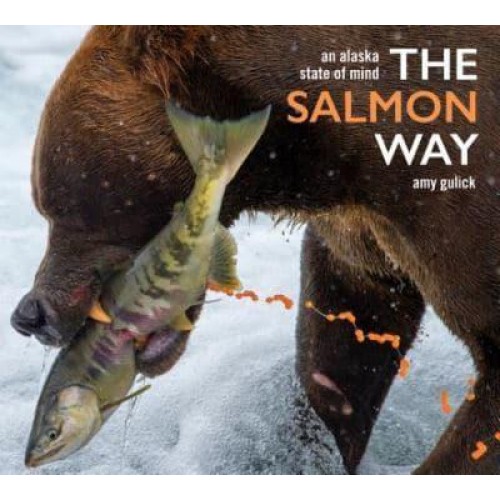 The Salmon Way An Alaska State of Mind