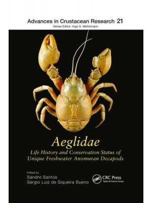 Aeglidae Life History and Conservation Status of Unique Freshwater Anomuran Decapods - Advances in Crustacean Research