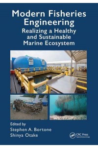 Modern Fisheries Engineering Realizing a Healthy and Sustainable Marine Ecosystem - CRC Marine Biology Series