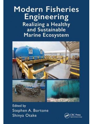 Modern Fisheries Engineering Realizing a Healthy and Sustainable Marine Ecosystem - CRC Marine Biology Series