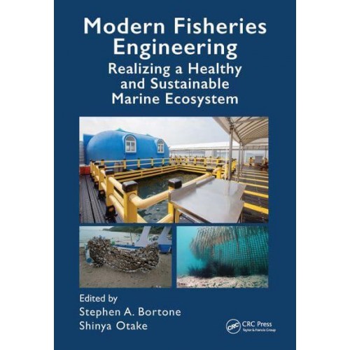 Modern Fisheries Engineering Realizing a Healthy and Sustainable Marine Ecosystem - CRC Marine Biology Series