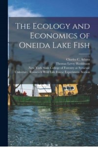 The Ecology and Economics of Oneida Lake Fish