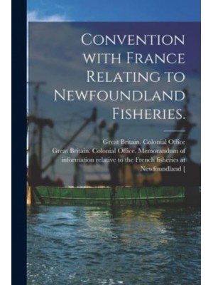 Convention With France Relating to Newfoundland Fisheries.