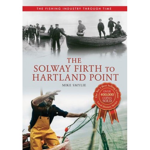 The Solway Firth to Lands End The Fishing Industry Through Time - The Fishing Industry Through Time
