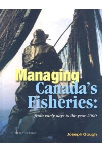Managing Canada's Fisheries From Early Days to the Year 2000