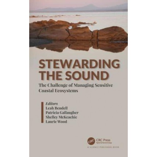Stewarding the Sound The Challenge of Managing Sensitive Coastal Ecosystems