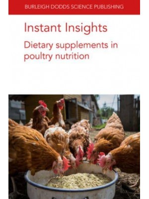 Instant Insights: Dietary Supplements in Poultry Nutrition - Burleigh Dodds Science: Instant Insights