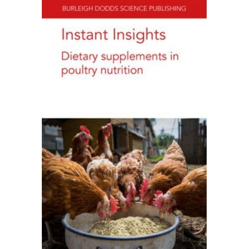 Instant Insights: Dietary Supplements in Poultry Nutrition - Burleigh Dodds Science: Instant Insights