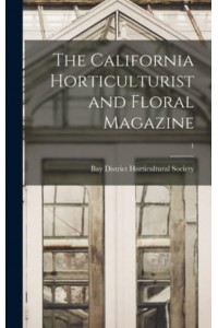 The California Horticulturist and Floral Magazine; 1