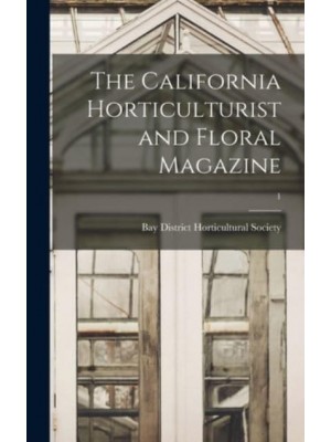 The California Horticulturist and Floral Magazine; 1